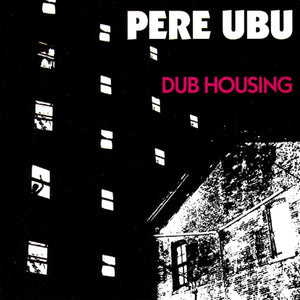 Pere Ubu "Dub Housing" ∙ Vinyl ∙ LP