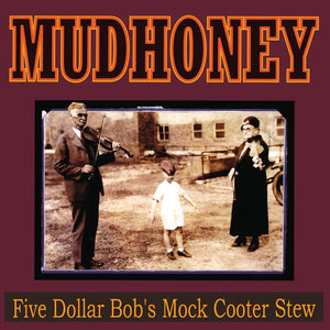 Mudhoney "Five Dollar Bob's Mock Cooter Stew" ∙ Vinyl ∙ LP