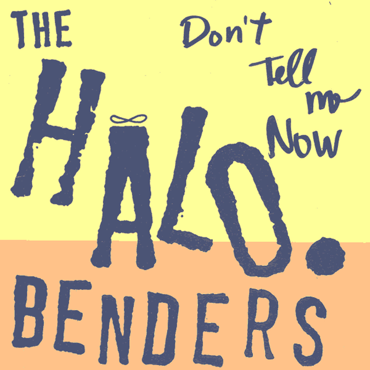 The Halo Benders "Don't Tell Me Now" LP on vinyl!  