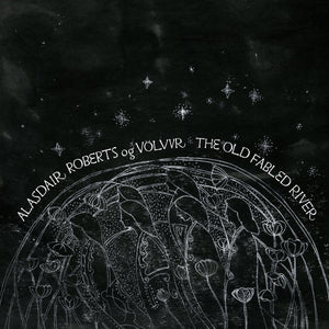 Alasdair Roberts og Völvur "The Old Fabled River" ∙ Vinyl ∙ LP