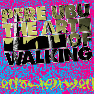 Pere Ubu "The Art Of Walking" ∙ Vinyl ∙ LP