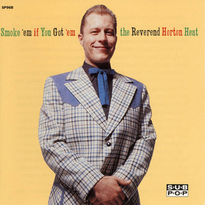 The Reverend Horton Heat "Smoke 'em If You Got 'em" ∙ Vinyl ∙ LP