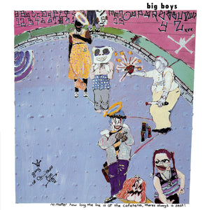 Big Boys "No Matter How Long The Line Is At The Cafeteria, There's Always A Seat!" ∙ Vinyl ∙ LP