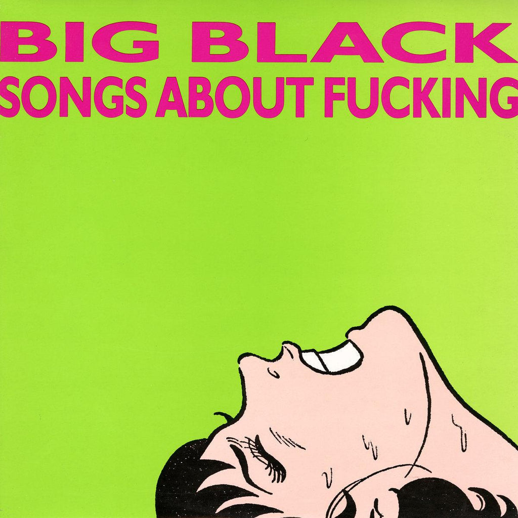 Big Black "Songs About Fucking" LP on vinyl!  