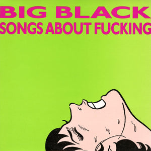 Big Black "Songs About Fucking" LP on vinyl!  