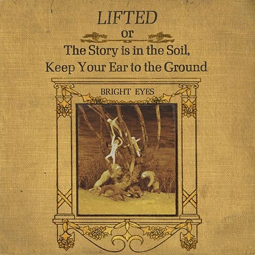 Bright Eyes "Lifted Or The Story Is In The Soil, Keep Your Ear To The Ground (Remastered)" 2xLP on vinyl!  