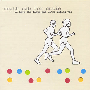 Death Cab for Cutie "We Have the Facts and We're Voting Yes" LP on vinyl!  