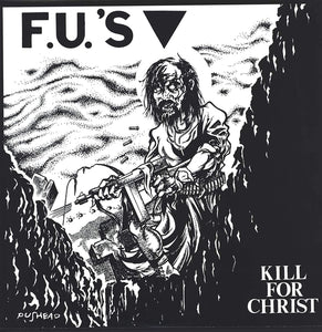 F.U.'s "Kill For Christ" LP on vinyl!  