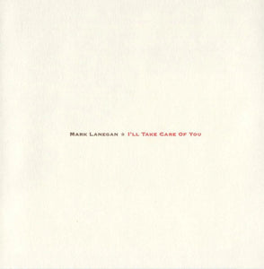 Mark Lanegan "I'll Take Care Of You" LP on vinyl!  