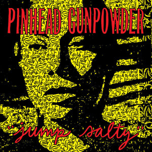 Pinhead Gunpowder "Jump Salty" LP on vinyl!  