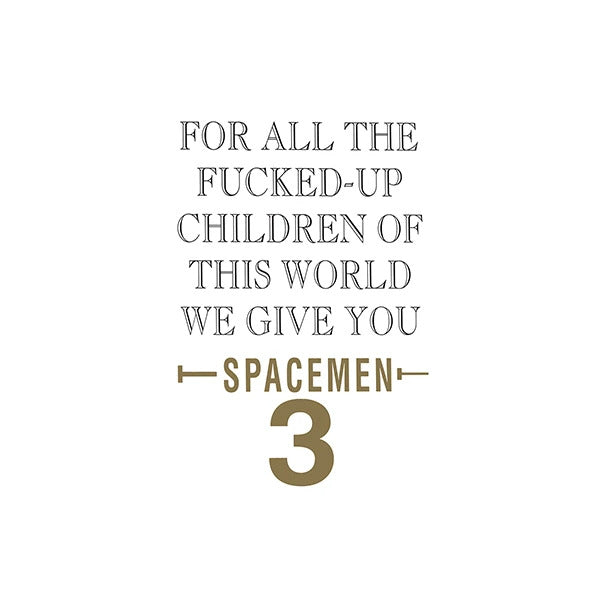 Spacemen 3 "For All The Fucked-Up Children Of This World We Give You Spacemen 3" LP on vinyl!  