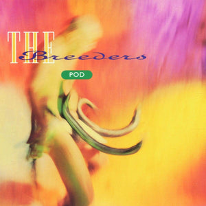 The Breeders "Pod" LP on vinyl!  