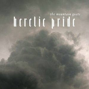 The Mountain Goats "Heretic Pride" LP on vinyl!  