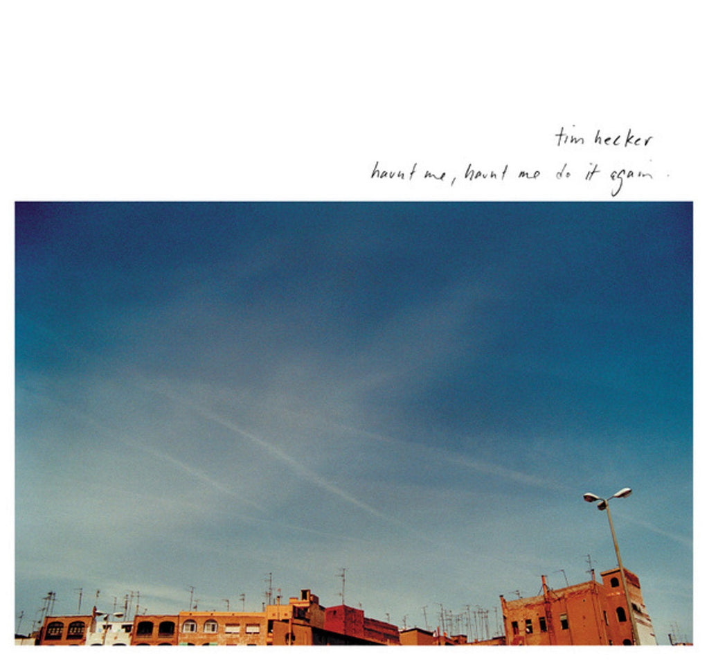 Tim Hecker "Haunt Me, Haunt Me Do It" 2xLP on vinyl!  