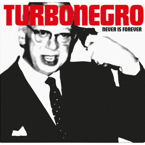 Turbonegro "Never is Forever" LP on vinyl!  